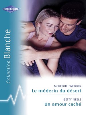 cover image of Le médecin du désert--Un amour caché (Harlequin Blanche)